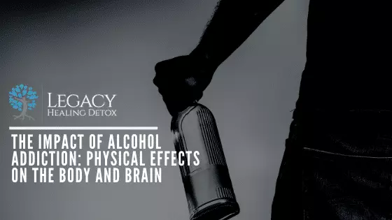 The Impact of Alcohol Addiction: Physical Effects on the Body and Brain