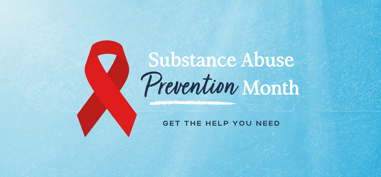 Celebrating National Substance Abuse Prevention Month